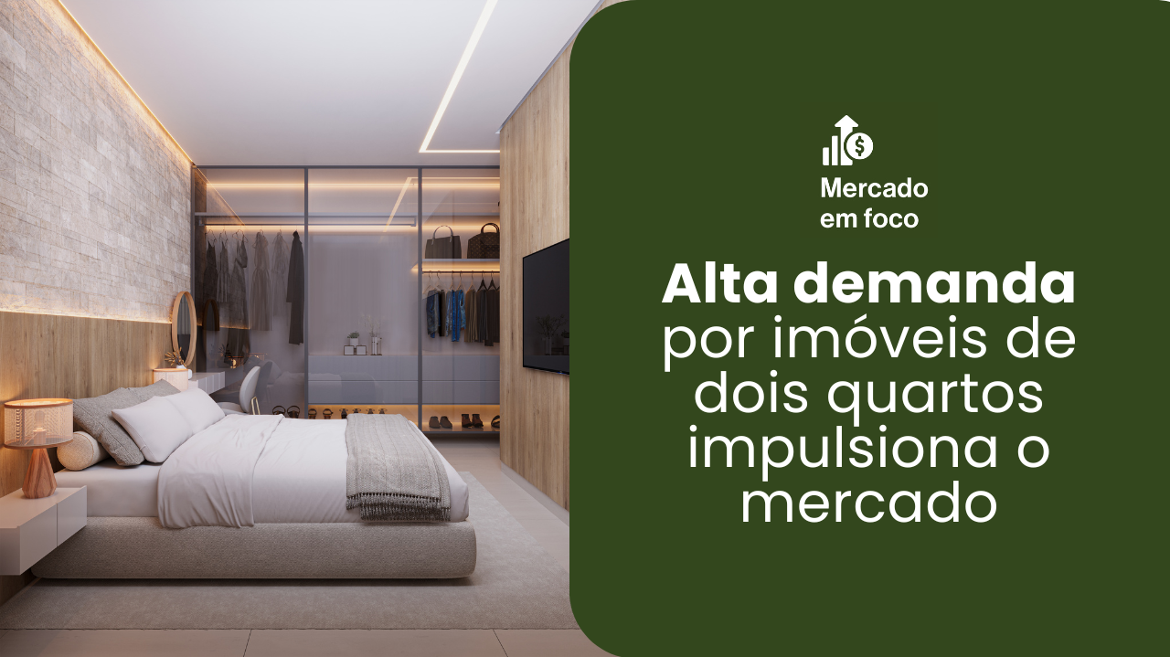 MERCADO EM FOCO | Alta demanda por imóveis de 2 quartos impulsiona oportunidades para investidores