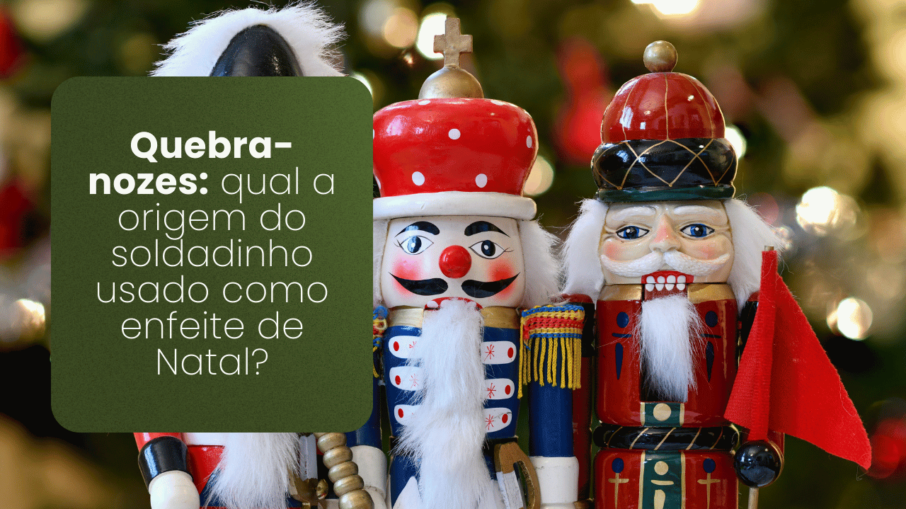 Quebra-nozes: qual a origem do soldadinho usado como enfeite de Natal?